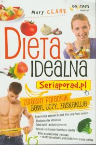 Dieta idealna. Autor: Clark Mary. Dobreksiazki.pl Okładka książki Dieta idealna