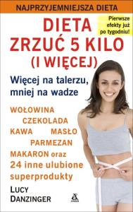 Dieta zrzuć 5 kilo (i więcej). Autor: Danziger Lucy. Dobreksiazki.pl Okładka książki Dieta zrzuć 5 kilo (i więcej)