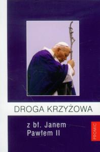 Droga Krzyżowa z bł. Janem Pawłem II. Autor: Jędrzycka Anna. Dobreksiazki.pl Okładka książki Droga Krzyżowa z bł. Janem Pawłem II