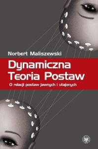 Dynamiczna Teoria Postaw. Autor: Maliszewski Norbert. Dobreksiazki.pl Okładka książki Dynamiczna Teoria Postaw