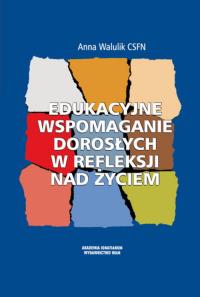 Edukacyjne wspomaganie dorosłych.... Autor: Anna Walulik CSFN. Dobreksiazki.pl Okładka książki Edukacyjne wspomaganie dorosłych...