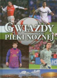 Gwiazdy piłki nożnej. Autor: Opracowanie zbiorowe. Dobreksiazki.pl Okładka książki Gwiazdy piłki nożnej
