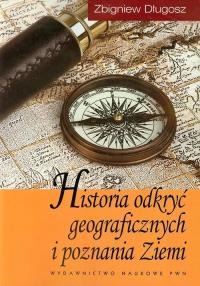 Historia odkryć geograficznych i poznania Ziemi. Autor: Długosz Zbigniew. Dobreksiazki.pl Okładka książki Historia odkryć geograficznych i poznania Ziemi
