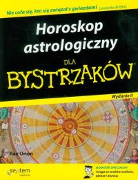 Horoskop astrologiczny dla bystrzaków w.II. Autor: Rae Orion. Dobreksiazki.pl Okładka książki Horoskop astrologiczny dla bystrzaków w.II
