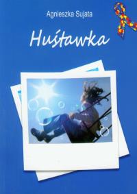 Huśtawka. Autor: Sujata Agnieszka. Dobreksiazki.pl Okładka książki Huśtawka