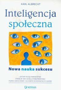 Inteligencja społeczna. Nowa nauka sukcesu. Autor: Karl Albrecht. Dobreksiazki.pl Okładka książki Inteligencja społeczna. Nowa nauka sukcesu