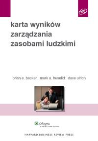 Karta wyników zarządzania zasobami ludzkimi. Autor: Becker Brian E., Huselid Mark A., Dave Ulrich. Dobreksiazki.pl Okładka książki Karta wyników zarządzania zasobami ludzkimi