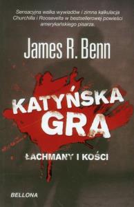 Katyńska gra - James R. Benn. Autor: Benn James R.. Dobreksiazki.pl Okładka książki Katyńska gra - James R. Benn