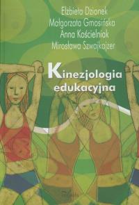 Kinezjologia edukacyjna. Autor: Dzionek Elżbieta, Gmosińska Małgorzata, Kościelniak Anna, Szwajkajzer Mirosława. Dobreksiazki.pl Okładka książki Kinezjologia edukacyjna