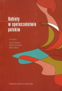 Kobiety w społeczeństwie polskim. Wydawca: Wydawnictwo Uniwersytetu Jagiellońskiego. Dobreksiazki.pl Opakowanie Kobiety w społeczeństwie polskim