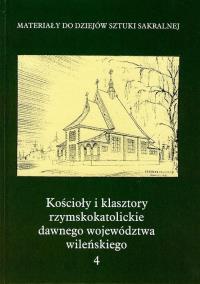 Kościoły i klasztory rzymskokatolickie dawnego województwa wileńskiego Część III tom 4. Wydawca: Międzynarodowe Centrum Kultury Kraków. Dobreksiazki.pl Opakowanie Kościoły i klasztory rzymskokatolickie dawnego województwa wileńskiego Część III tom 4