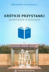 Krótkie przystanki. Słowo Boże w rodzinie.. Autor: Vivaldelli Gregorio. Dobreksiazki.pl Okładka książki Krótkie przystanki. Słowo Boże w rodzinie.