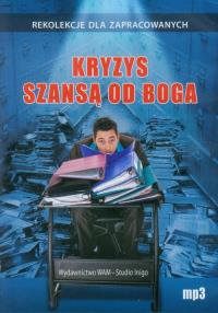 Kryzys szansą od Boga mp3 - Audiobook. Autor: praca zbiorowa. Dobreksiazki.pl Okładka książki Kryzys szansą od Boga mp3 - Audiobook