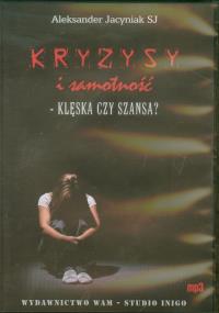Kryzysy i samotność. Klęska czy szansa? mp3 - Audiobook. Autor: Jacyniak Aleksander. Dobreksiazki.pl Okładka książki Kryzysy i samotność. Klęska czy szansa? mp3 - Audiobook