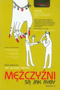 Mężczyźni są jak ryby Jak złowić faceta. Autor: Steve Nakamoto. Dobreksiazki.pl Okładka książki Mężczyźni są jak ryby Jak złowić faceta