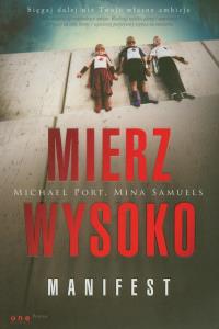 Mierz wysoko. Manifest. Autor: Michael Port, Mina Samuels. Dobreksiazki.pl Okładka książki Mierz wysoko. Manifest