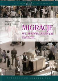 Migracje we współczesnym świecie. Autor: Castles Stephen, Miller Mark J.. Dobreksiazki.pl Okładka książki Migracje we współczesnym świecie