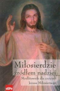 Miłosierdzie źródłem nadziei. Autor: Anna Matusiak (oprac.). Dobreksiazki.pl Okładka książki Miłosierdzie źródłem nadziei