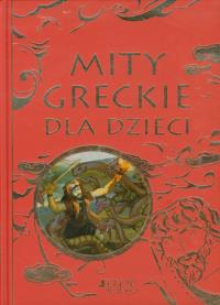 Mity greckie dla dzieci. Autor: Opracowanie zbiorowe. Dobreksiazki.pl Okładka książki Mity greckie dla dzieci