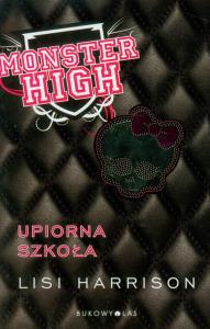 Monster High 1 Upiorna szkoła TW. Autor: Lisi Harrison. Dobreksiazki.pl Okładka książki Monster High 1 Upiorna szkoła TW