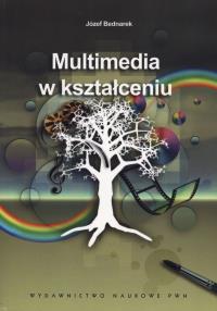 Multimedia w kształceniu. Autor: Bednarek Józef. Dobreksiazki.pl Okładka książki Multimedia w kształceniu