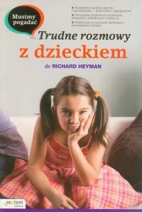 Musimy pogadać Trudne rozmowy z dzieckiem. Autor: Richard Heyman. Dobreksiazki.pl Okładka książki Musimy pogadać Trudne rozmowy z dzieckiem