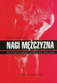 Nagi mężczyzna. Autor: Leszkowicz Paweł. Dobreksiazki.pl Okładka książki Nagi mężczyzna