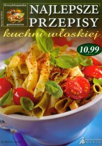 Najlepsze przepisy kuchni włoskiej. Encyklopedia... Autor: praca zbiorowa. Dobreksiazki.pl Okładka książki Najlepsze przepisy kuchni włoskiej. Encyklopedia..