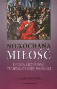 Niekochana miłość. Autor: Menendez Józefa. Dobreksiazki.pl Okładka książki Niekochana miłość