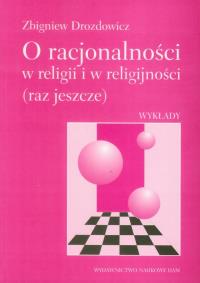 O racjonalności w religii i w religijności (raz jeszcze). Autor: Drozdowicz Zbigniew. Dobreksiazki.pl Okładka książki O racjonalności w religii i w religijności (raz jeszcze)