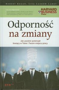 Odporność na zmiany. Jak uwolnić potencjał.... Autor: Robert Kegan, Lisa Laskow Lahey. Dobreksiazki.pl Okładka książki Odporność na zmiany. Jak uwolnić potencjał...