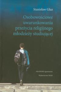 Osobowościowe uwarunkowania przeżycia religijnego. Autor: Stanisław Głaz. Dobreksiazki.pl Okładka książki Osobowościowe uwarunkowania przeżycia religijnego