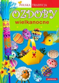 Ozdoby wielkanocne - Polska Tradycja SIEDMIORÓG. Autor: Opracowanie zbiorowe. Dobreksiazki.pl Okładka książki Ozdoby wielkanocne - Polska Tradycja SIEDMIORÓG