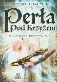 Perła pod Krzyżem. Autor: Wojciech Dastych. Dobreksiazki.pl Okładka książki Perła pod Krzyżem