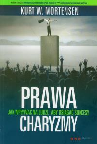 Prawa charyzmy Jak wpływać na ludzi, aby osiągnąć sukcesy. Autor: Kurt Mortensen. Dobreksiazki.pl Okładka książki Prawa charyzmy Jak wpływać na ludzi, aby osiągnąć sukcesy