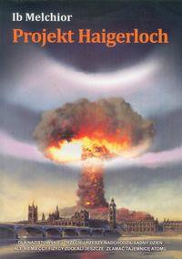 Projekt Haigerloch. Autor: Melchior Ib. Dobreksiazki.pl Okładka książki Projekt Haigerloch