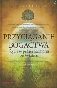 Przyciąganie bogactwa. Autor: James Arthur Ray. Dobreksiazki.pl Okładka książki Przyciąganie bogactwa