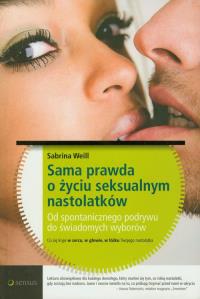 Sama prawda o życiu seksualnym nastolatków. Autor: Sabrina Weill. Dobreksiazki.pl Okładka książki Sama prawda o życiu seksualnym nastolatków