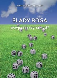 Ślady Boga. Autor: Olszewski Andrzej Tadeusz. Dobreksiazki.pl Okładka książki Ślady Boga