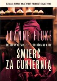 Śmierć za cukiernią. Autor: Fluke Joanne. Dobreksiazki.pl Okładka książki Śmierć za cukiernią