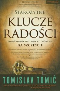 Starożytne klucze radości. Autor: Tomislav Tomić. Dobreksiazki.pl Okładka książki Starożytne klucze radości