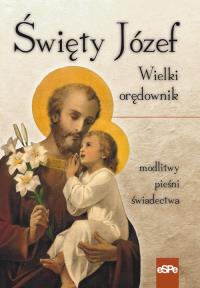 Święty Józef. Wielki orędownik. Autor: opr. Anna Matusiak. Dobreksiazki.pl Okładka książki Święty Józef. Wielki orędownik