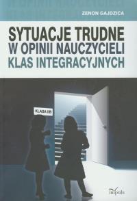Sytuacje trudne w opinii nauczycieli klas integr.. Autor: Gajdzica Zenon. Dobreksiazki.pl Okładka książki Sytuacje trudne w opinii nauczycieli klas integr.
