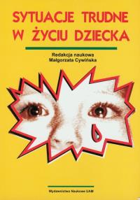 Sytuacje trudne w życiu dziecka. Wydawca: Wydawnictwo Naukowe UAM. Dobreksiazki.pl Opakowanie Sytuacje trudne w życiu dziecka