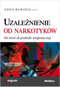 Uzależnienie od narkotyków. Autor: redakcja Kurzeja Anna. Dobreksiazki.pl Okładka książki Uzależnienie od narkotyków
