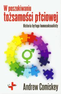 W poszukiwaniu tożsamości płciowej. Autor: Andrew Comiskey. Dobreksiazki.pl Okładka książki W poszukiwaniu tożsamości płciowej