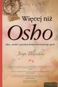 Więcej niż Osho. Autor: Jorge Blaschke. Dobreksiazki.pl Okładka książki Więcej niż Osho