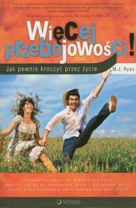 Więcej przebojowości!. Autor: M. J. Ryan. Dobreksiazki.pl Okładka książki Więcej przebojowości!