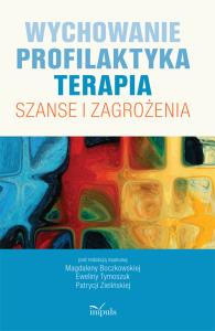 Wychowanie Profilaktyka Terapia. Wydawca: Impuls. Dobreksiazki.pl Opakowanie Wychowanie Profilaktyka Terapia