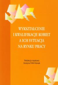 Wykształcenie i kwalifikacje kobiet a ich sytuacja na rynku pracy. Wydawca: Aspra. Dobreksiazki.pl Opakowanie Wykształcenie i kwalifikacje kobiet a ich sytuacja na rynku pracy